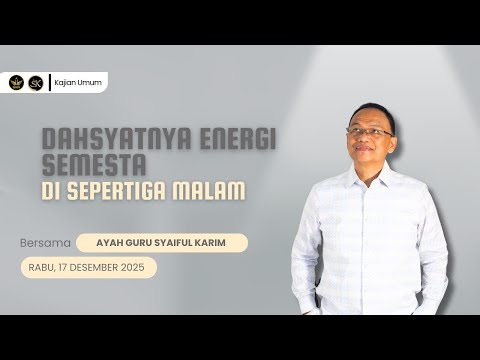 DAHSYATNYA ENERGI SEMESTA DI SEPERTIGA MALAM | SYAIFUL KARIM | KAJIAN MAKRIFAT