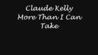 Claude Kelly - More Than I Can Take (+ Lyrics/DL)
