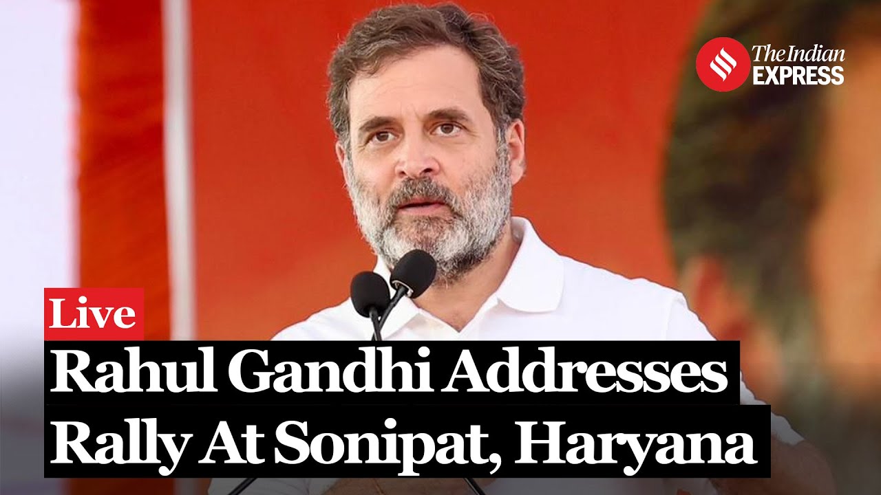 Rahul Gandhi Live: Congress Leader Rahul Gandhi addresses a Public rally at Sonipat, Haryana