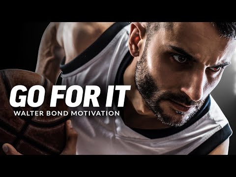 GO FOR IT - Best Motivational Speech Video (Featuring Walter Bond)