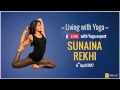 Yoga Expert Sunaina Rekhi Living With Yoga Facebook Live