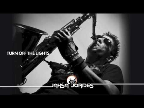 Jaksa Jordes - Turn off the lights
