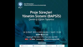 Proje Süreçleri Yönetim Sistemi (BAPSİS) Çevrim İçi Eğitim Toplantısı