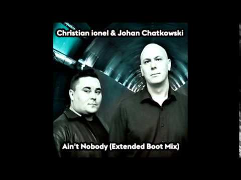 Johan Chatkowski & Christian Ionel   Ain't Nobody Extended Boot Mix