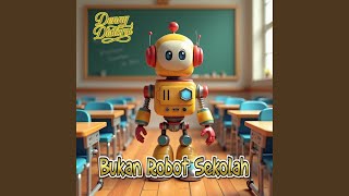 Download lagu Bukan Robot Sekolah mp3