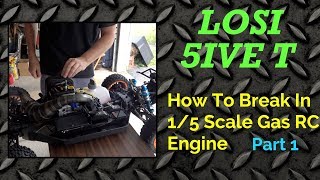 How To Break In 1/5 Scale RC Engines - Losi 5ive T