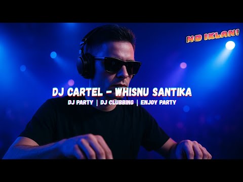 DJ CARTEL – Whisnu Santika X HBRP X Keebo | Enjoy Party Clubbing Dj Stadium 2025