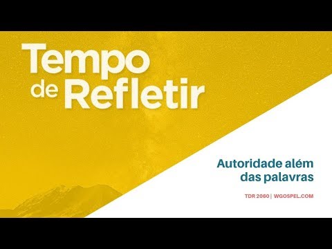 Tempo de Refletir 2060 - Autoridade além das palavras