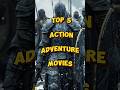 Top 5 Action Adventure Movies Top10 Movie Top Top5 Movies Hollywood Best
