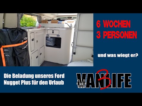6 Wochen, 3 Personen: die Beladung unseres Ford Nugget Plus für den Urlaub