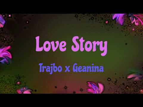 Love Story -  Geanina x Trajbo ( LYRICS )