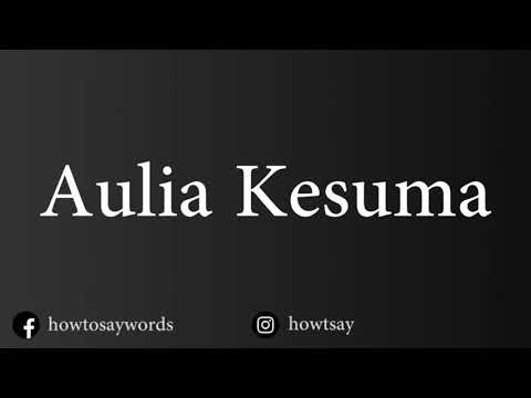How To Pronounce Aulia Kesuma