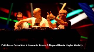 Faithless - Salva Mea 2.0 X Insomnia (Above & Beyond Remix)| Kayba Edition