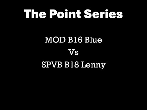 THE Point Series 17/18s #1 | MOD B16 Blue Vs SPVB B18 Lenny