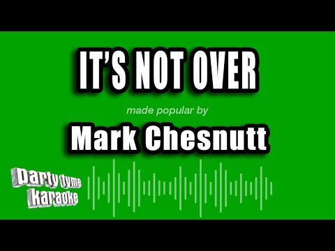 It's Not Over - Mark Chesnutt