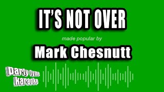 Mark Chesnutt - It&#39;s Not Over (Karaoke Version)