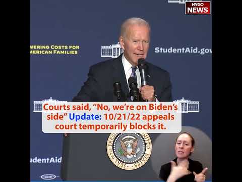 Biden: Courts said, "No, we're on Biden's side" Update: 10/21/22 appeals court temporarily blocks it
