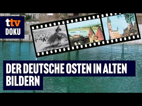 Der Deutsche Osten in alten Bildern (Historische Originalaufnahmen, Ostpreußen & Pommern Doku)