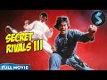 Secret Rivals III Kung Fu Full Movie Only His Rival Can Save Him