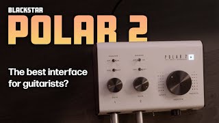 Video thumbnail for Blackstar POLAR 2 Audio Interface: The Best Way to Record Guitar by Noisegate