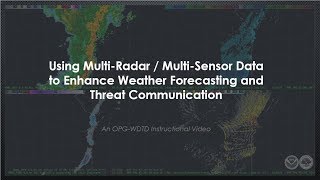 Using Multi-Radar/Multi-Sensor Data to Enhance Weather Forecasting and Threat Communication