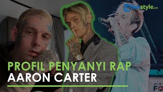 PROFIL Penyanyi Rap Aaron Carter, Ternyata Adik dari Nick Carter 'Backstreet Boys'