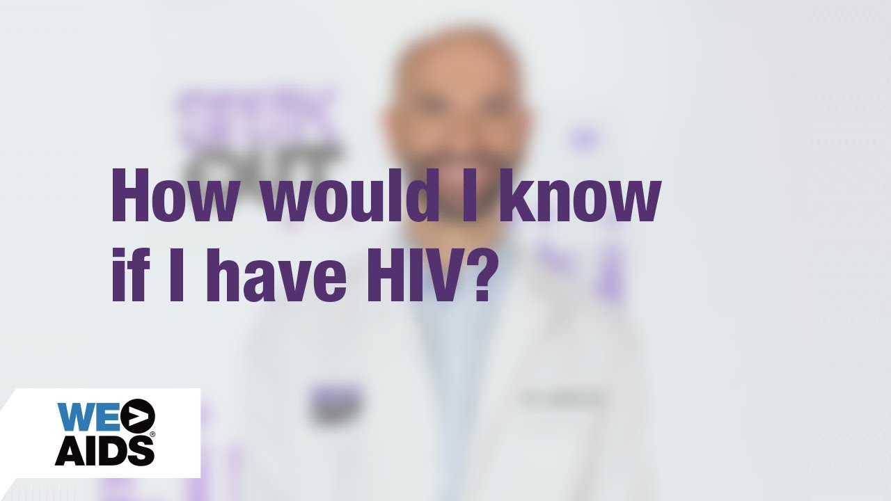 #AskTheHIVDoc: How Would I Know If I Have HIV