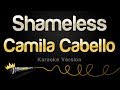 Camila Cabello - Shameless (Karaoke Version)
