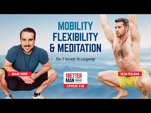 Mobility, Flexibility, and Meditation: The 3 Secrets To Longevity | Shane Dowd, Founder of GotROM | Better Man Podcast Ep. 048