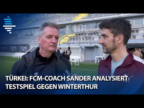 Türkei: FCM-Coach Sander analysiert Testspiel gegen Winterthur