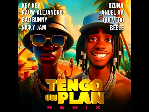 Key Key - Tengo Un Plan (Full IA Remix) Ft. Ozuna, Nicky Jam, Beelé, Rauw Alejandro, Bad Bunny, A...