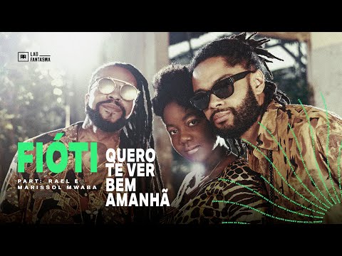 Fióti - Quero te ver bem amanhã (Part. Rael e Marissol Mwaba)