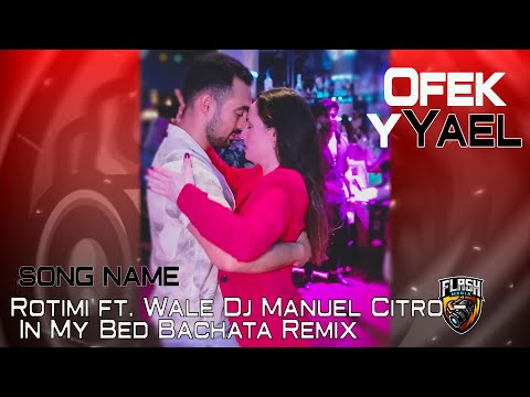 Rotimi ft. Wale - In My Bed [Ofek y Yael] @Sensual Bachata Dance