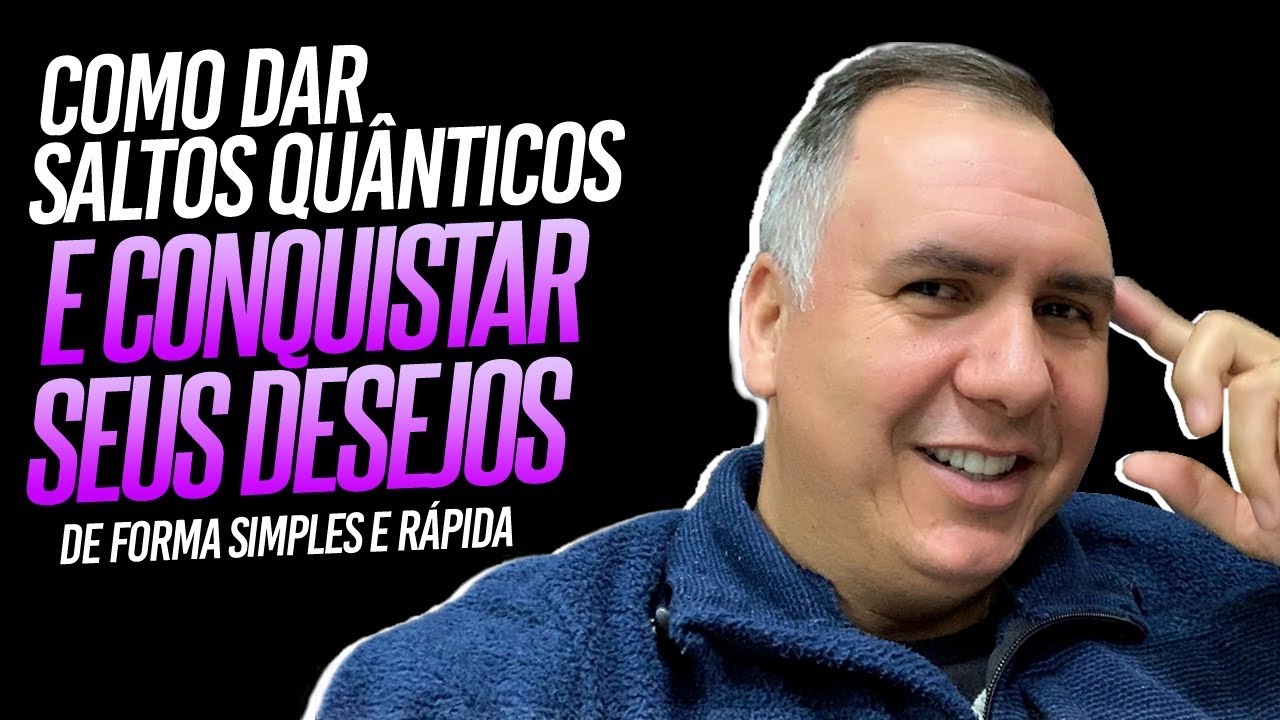 Como Dar Saltos Quânticos e Conquistar Seus Desejos De Forma Simples e Rápida
