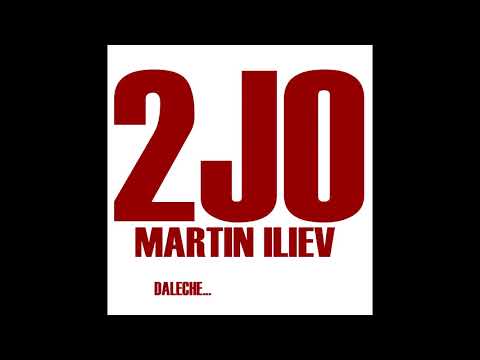 2 & JO DALECHE   feat MARTIN ILIEV