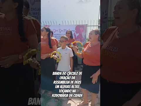 Banda do círculo de oração da Assembleia de Deus em Aldeias Altas Maranhão tocando na rodoviária.