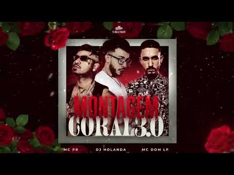 MONTAGEM CORAL 3.0 (DJ Holanda, MC PR & MC Dom LP)