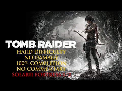 Tomb Raider Definitive Edition | HARD MODE/NO DAMAGE/100% COMPLETION - Solarii Fortress 1/2