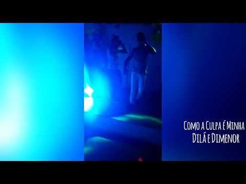 Dilá e Dimenor Como a Culpa e Minha