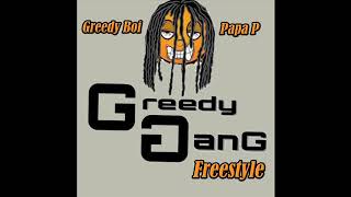 Greedy Boi feat Papa P - Greedy Gang Freestyle