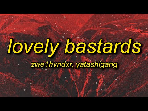 ZWE1HVNDXR, yatashigang - LOVELY BASTARDS