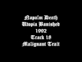 Napalm Death - Utopia Banished - 1992 - Track 18 - Malignant Trait