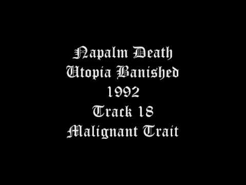 Napalm Death - Utopia Banished - 1992 - Track 18 - Malignant Trait