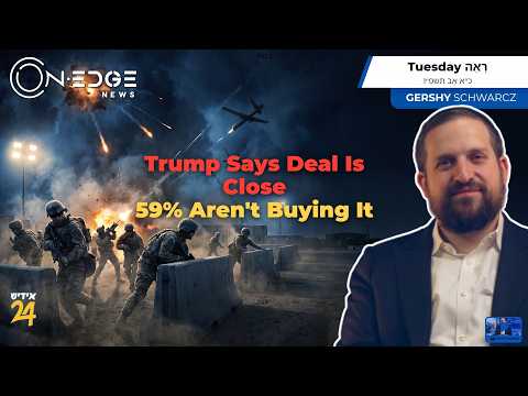 Trump Says Deal Is Close | 59% Aren't Buying It | On Edge News | Gershy Schwarcz