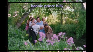 Bonny “Prince” Billy – “Crazy Blue Bells”