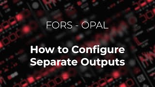 Video thumbnail for Fors Opal |  How to configure separate outputs by Ableton Live Performance