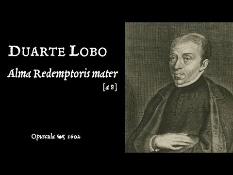 Duarte Lobo • Alma Redemptoris Mater