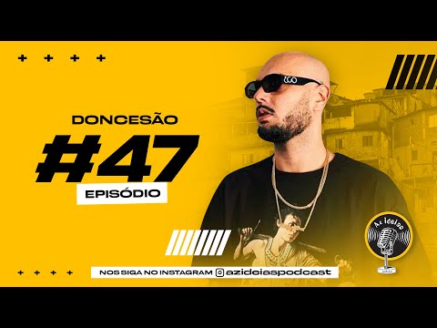 DONCESÃO - Az Ideias Podcast #47