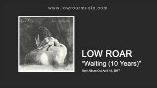 Low Roar - &quot;Waiting (10 Years)&quot; [Official Audio]