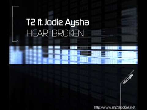 T2 Ft Jodie Aysha - Heartbroken